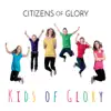 Citizens of Glory - Kids of Glory